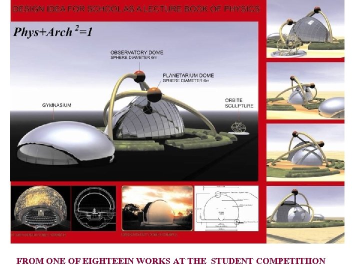 FROM ONE OF EIGHTEEIN WORKS AT THE STUDENT COMPETITIION 