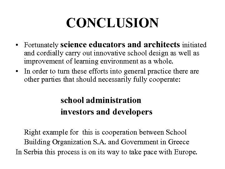 CONCLUSION • Fortunately science educators and architects initiated and cordially carry out innovative school
