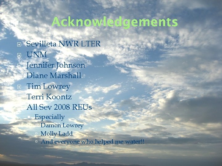 Acknowledgements Sevilleta NWR LTER UNM Jennifer Johnson Diane Marshall Tim Lowrey Terri Koontz All