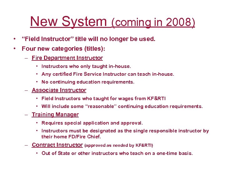 New System (coming in 2008) • “Field Instructor” title will no longer be used.