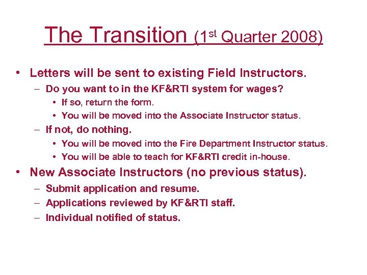 The Transition (1 st Quarter 2008) • Letters will be sent to existing Field