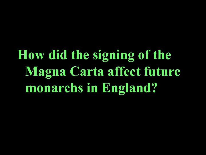 How did the signing of the Magna Carta affect future monarchs in England? 