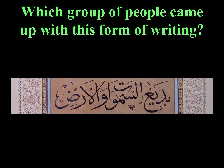 Which group of people came up with this form of writing? 