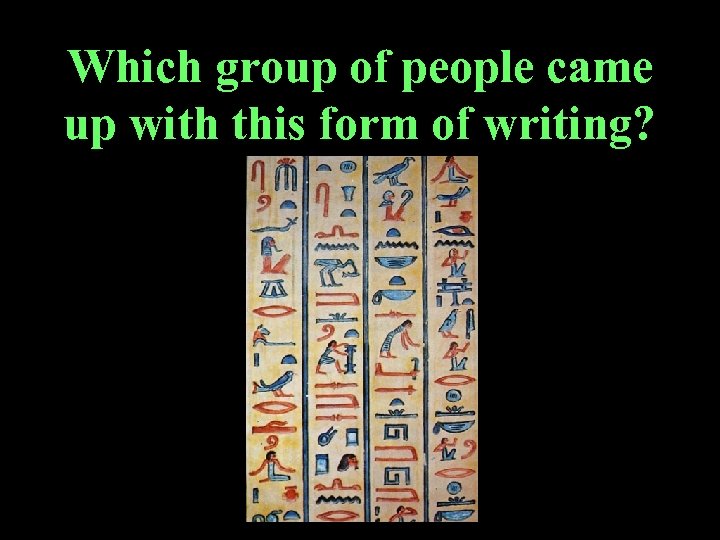 Which group of people came up with this form of writing? • 