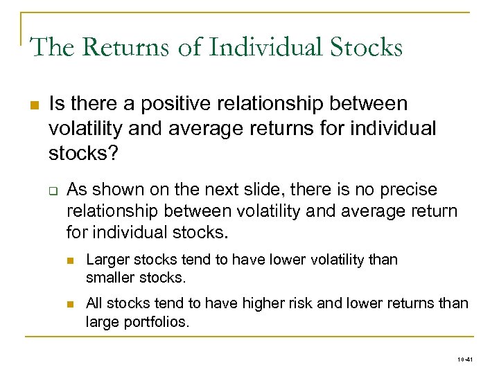 The Returns of Individual Stocks n Is there a positive relationship between volatility and