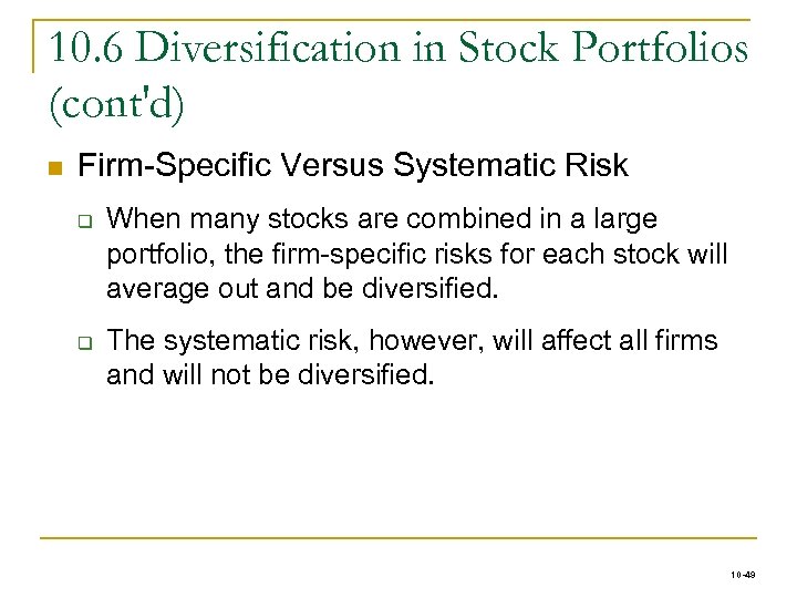 10. 6 Diversification in Stock Portfolios (cont'd) n Firm-Specific Versus Systematic Risk q q