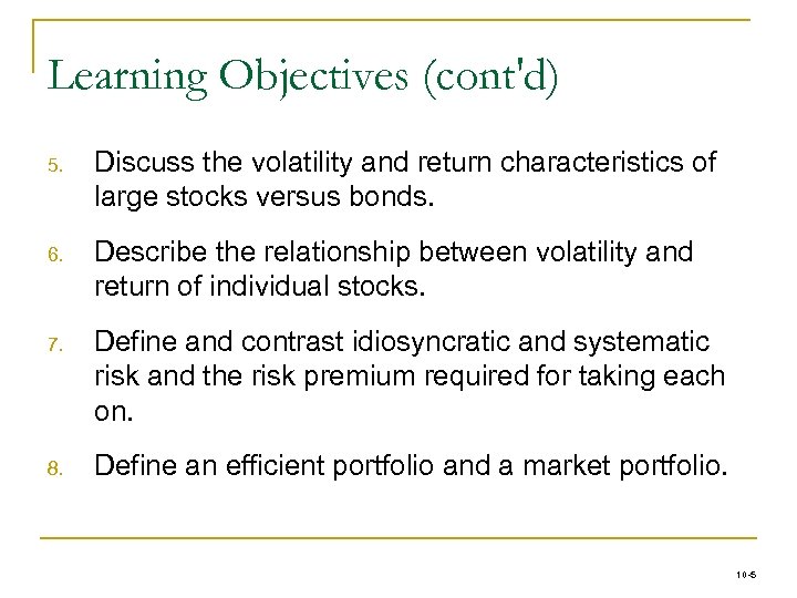 Learning Objectives (cont'd) 5. Discuss the volatility and return characteristics of large stocks versus