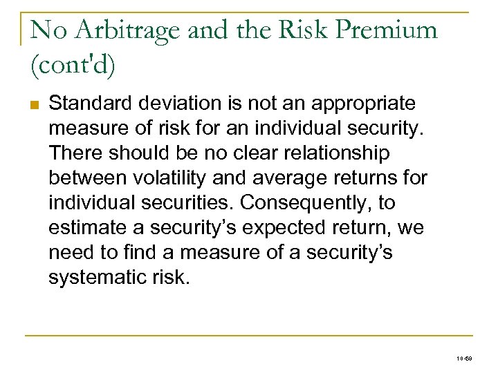 No Arbitrage and the Risk Premium (cont'd) n Standard deviation is not an appropriate