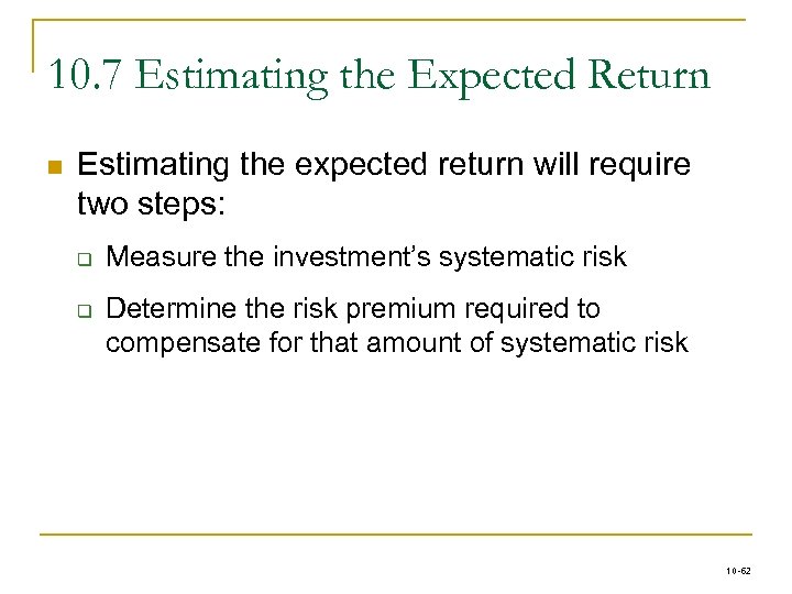 10. 7 Estimating the Expected Return n Estimating the expected return will require two