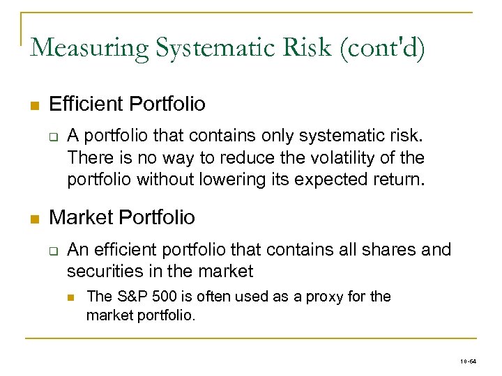 Measuring Systematic Risk (cont'd) n Efficient Portfolio q n A portfolio that contains only