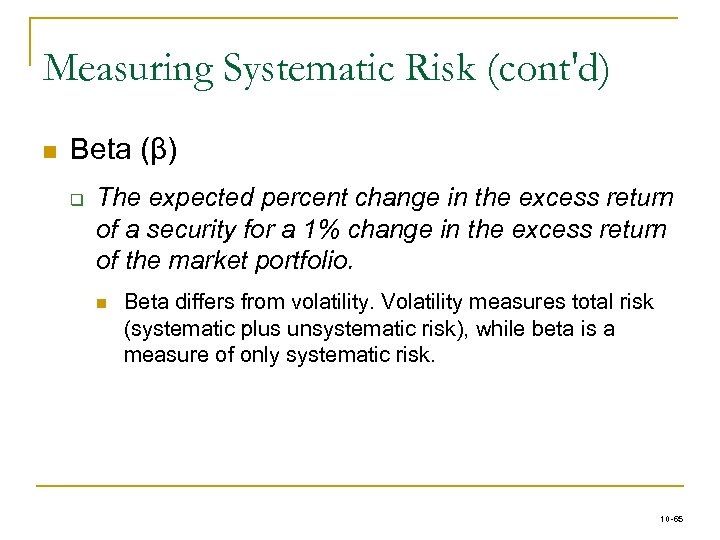 Measuring Systematic Risk (cont'd) n Beta (β) q The expected percent change in the