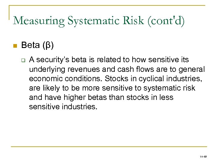 Measuring Systematic Risk (cont'd) n Beta (β) q A security’s beta is related to
