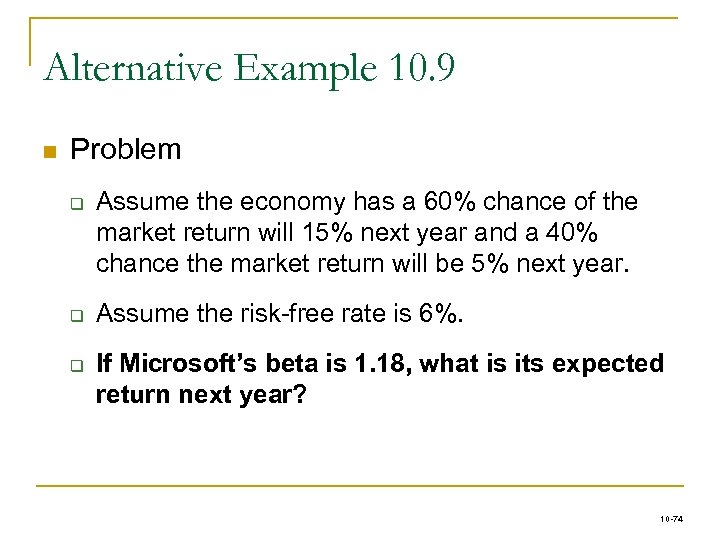Alternative Example 10. 9 n Problem q q q Assume the economy has a