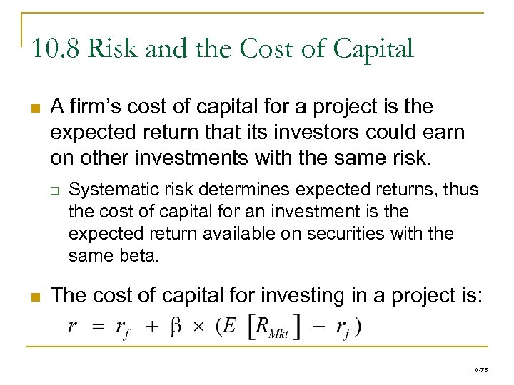 10. 8 Risk and the Cost of Capital n A firm’s cost of capital