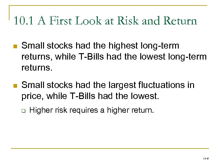 10. 1 A First Look at Risk and Return n Small stocks had the