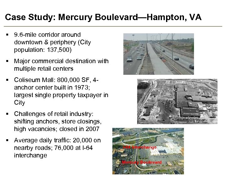 Case Study: Mercury Boulevard—Hampton, VA § 9. 6 -mile corridor around downtown & periphery