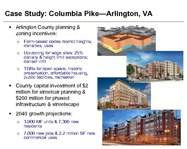 Case Study: Columbia Pike—Arlington, VA § Arlington County planning & zoning incentives: o Form-based