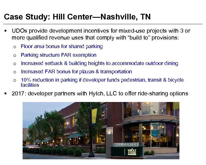 Case Study: Hill Center—Nashville, TN § UDOs provide development incentives for mixed-use projects with