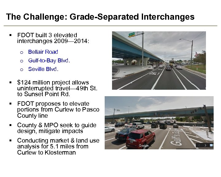 The Challenge: Grade-Separated Interchanges § FDOT built 3 elevated interchanges 2009— 2014: o Bellair
