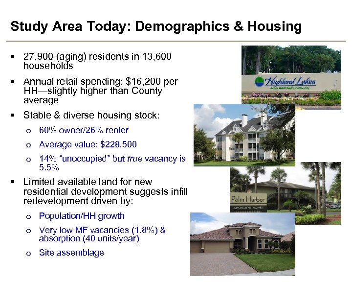 Study Area Today: Demographics & Housing § 27, 900 (aging) residents in 13, 600