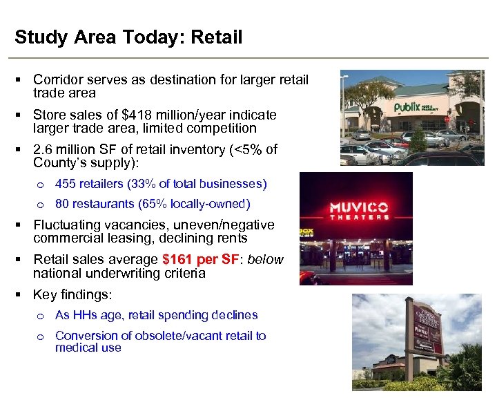 Study Area Today: Retail § Corridor serves as destination for larger retail trade area