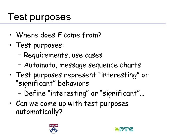 Test purposes • Where does F come from? • Test purposes: – Requirements, use