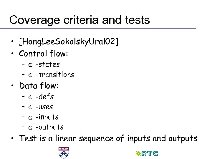 Coverage criteria and tests • [Hong. Lee. Sokolsky. Ural 02] • Control flow: –