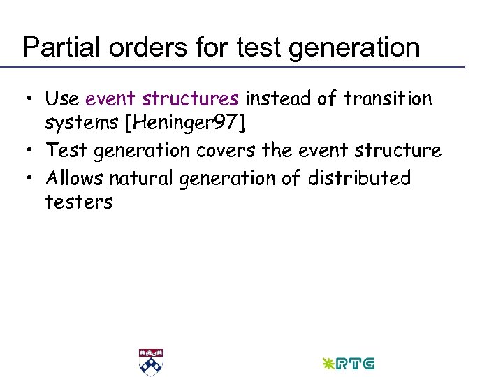 Partial orders for test generation • Use event structures instead of transition systems [Heninger