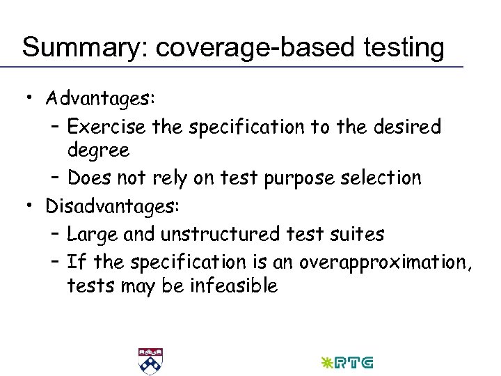 Summary: coverage-based testing • Advantages: – Exercise the specification to the desired degree –