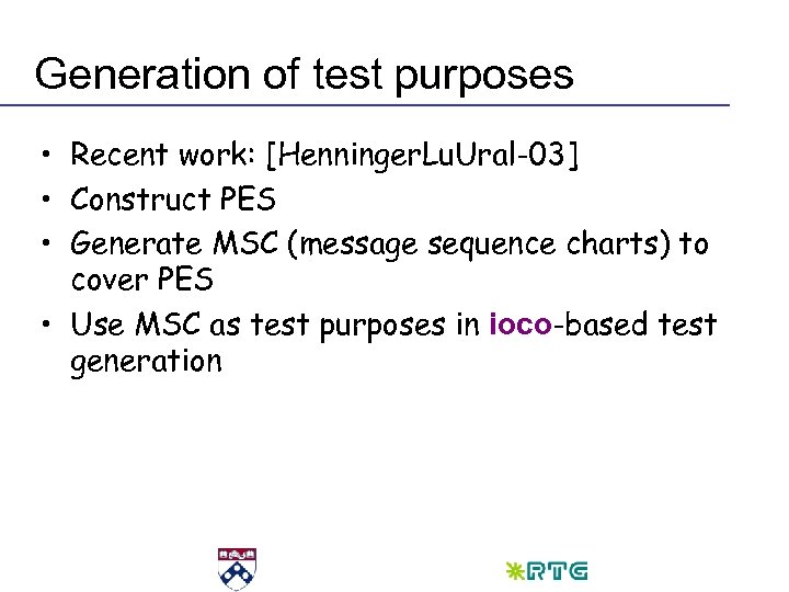 Generation of test purposes • Recent work: [Henninger. Lu. Ural-03] • Construct PES •