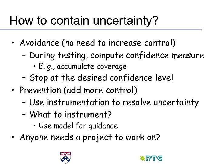 How to contain uncertainty? • Avoidance (no need to increase control) – During testing,