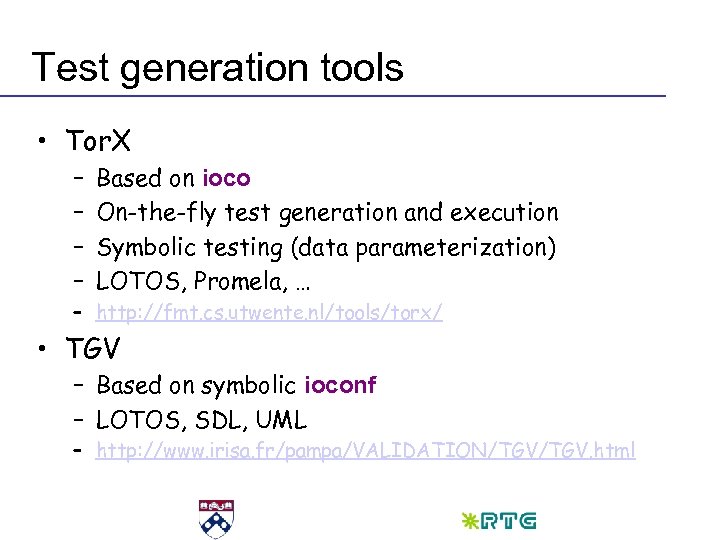 Test generation tools • Tor. X – – Based on ioco On-the-fly test generation