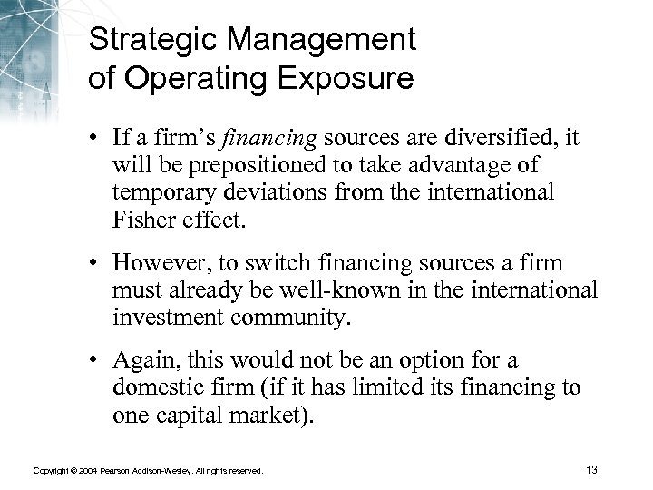 Strategic Management of Operating Exposure • If a firm’s financing sources are diversified, it