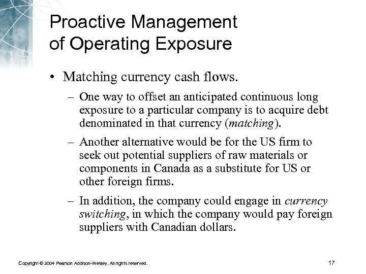 Proactive Management of Operating Exposure • Matching currency cash flows. – One way to