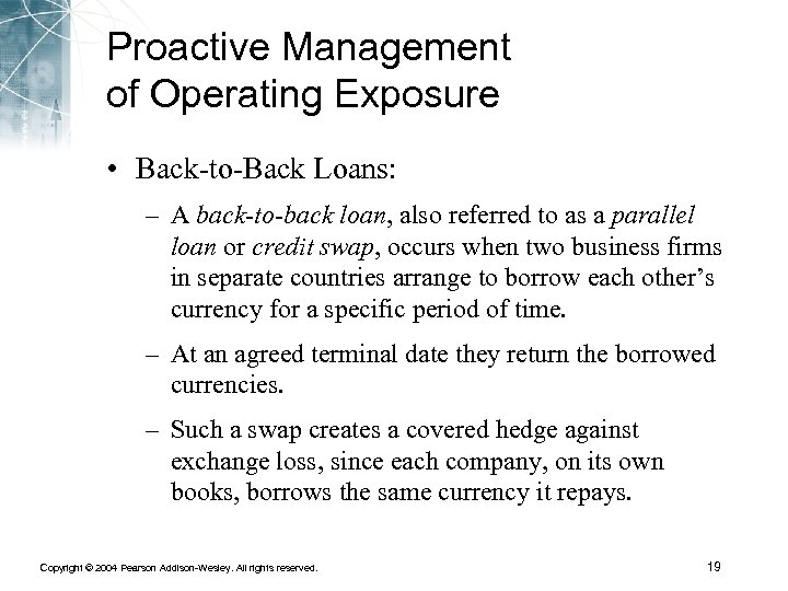 Proactive Management of Operating Exposure • Back-to-Back Loans: – A back-to-back loan, also referred