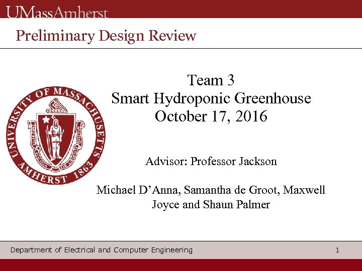 Preliminary Design Review Team 3 Smart Hydroponic Greenhouse October 17, 2016 Advisor: Professor Jackson
