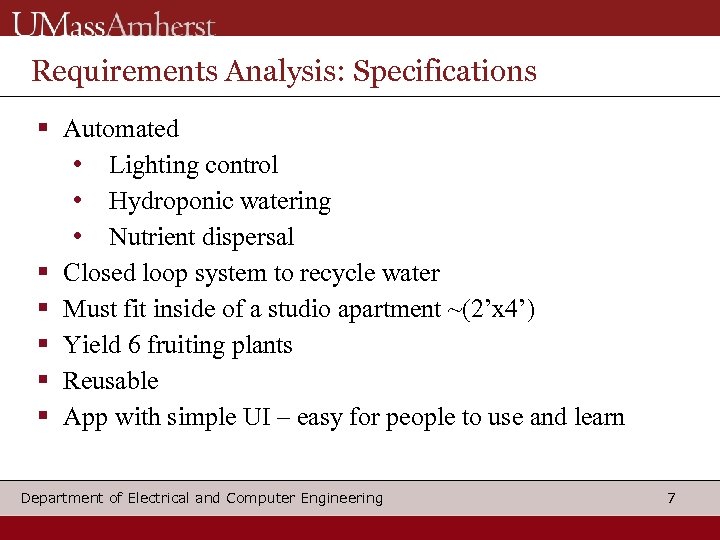 Requirements Analysis: Specifications Automated • Lighting control • Hydroponic watering • Nutrient dispersal Closed