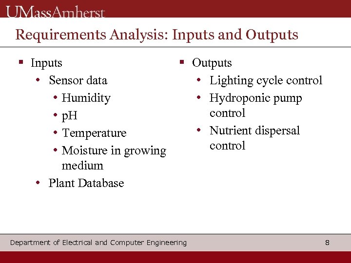 Requirements Analysis: Inputs and Outputs Inputs • Sensor data • Humidity • p. H