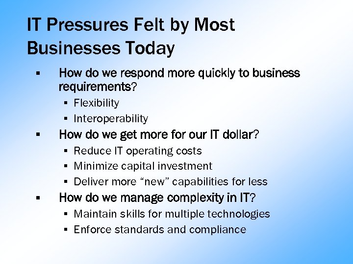 IT Pressures Felt by Most Businesses Today § How do we respond more quickly