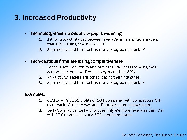 3. Increased Productivity • Technology-driven productivity gap is widening 1. 1975 productivity gap between