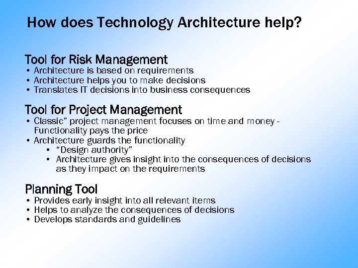 How does Technology Architecture help? Tool for Risk Management • Architecture is based on