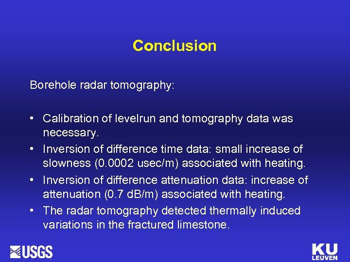 Conclusion Borehole radar tomography: • Calibration of levelrun and tomography data was necessary. •