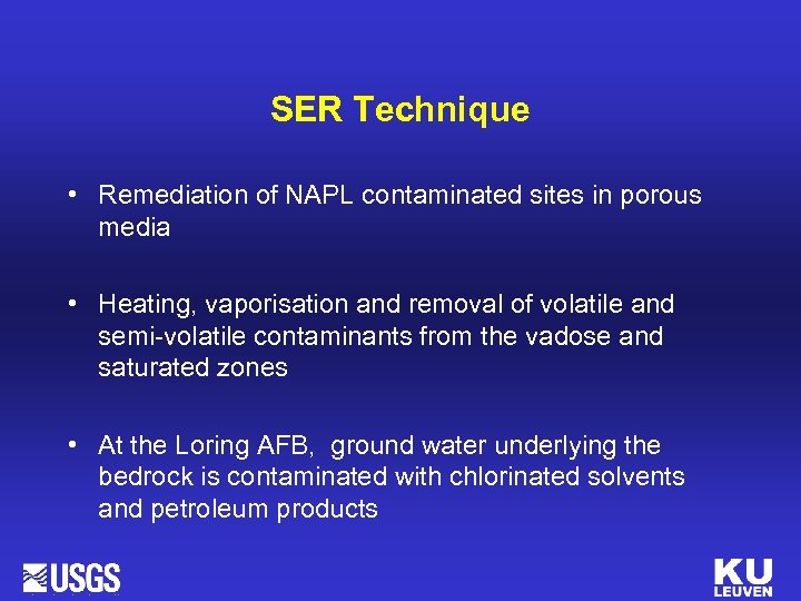 SER Technique • Remediation of NAPL contaminated sites in porous media • Heating, vaporisation
