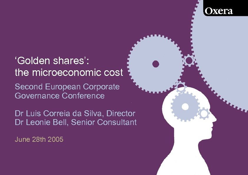 ‘Golden shares’: the microeconomic cost Second European Corporate Governance Conference Dr Luis Correia da