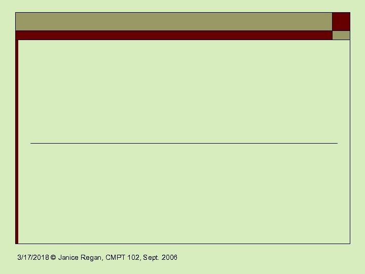 3/17/2018 © Janice Regan, CMPT 102, Sept. 2006 