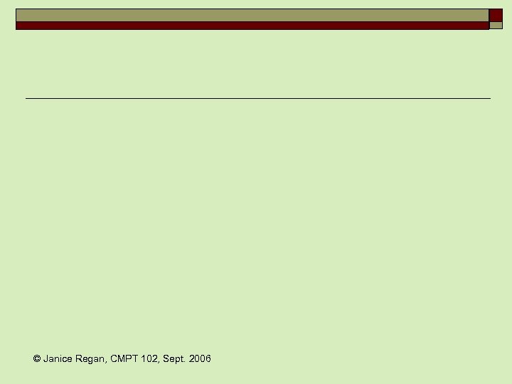 © Janice Regan, CMPT 102, Sept. 2006 