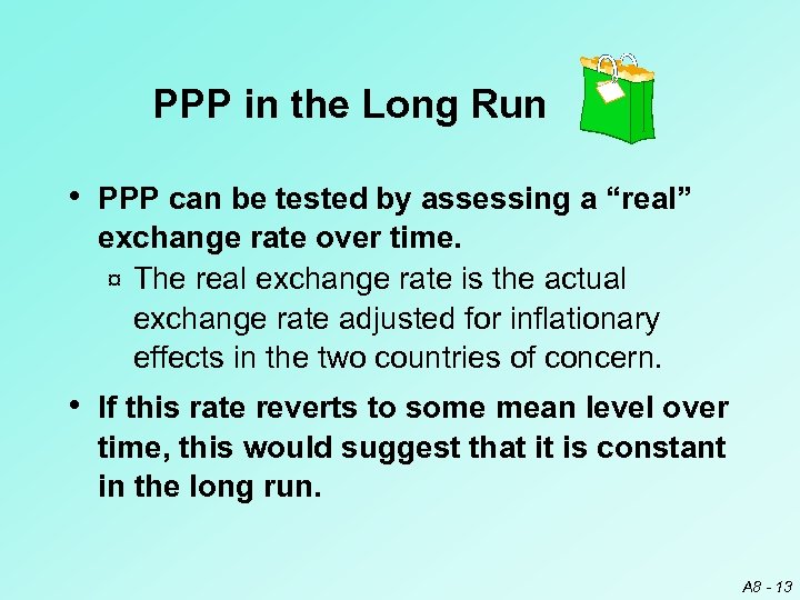 PPP in the Long Run • PPP can be tested by assessing a “real”