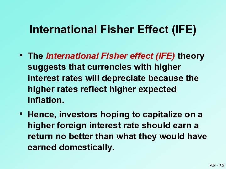 International Fisher Effect (IFE) • The international Fisher effect (IFE) theory suggests that currencies