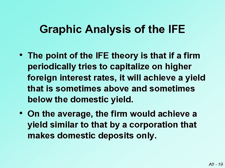 Graphic Analysis of the IFE • The point of the IFE theory is that