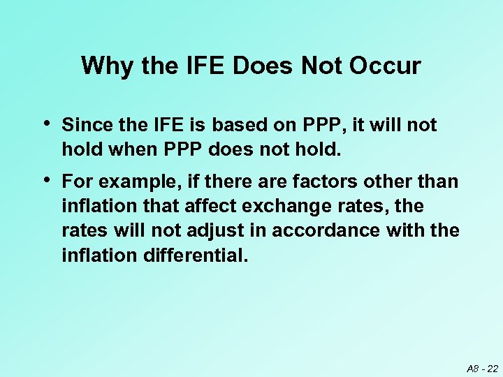 Why the IFE Does Not Occur • Since the IFE is based on PPP,